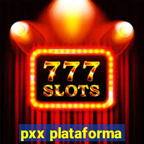 pxx plataforma